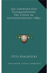 Das Imperfekt Und Plusquamperfekt Des Futurs Im Altfranzosischen (1886)