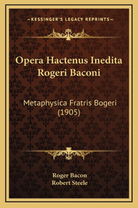 Opera Hactenus Inedita Rogeri Baconi