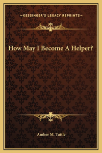 How May I Become A Helper?