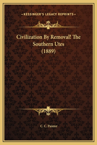 Civilization By Removal! The Southern Utes (1889)