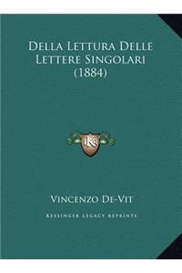 Della Lettura Delle Lettere Singolari (1884)