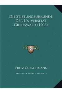 Die Stiftungsurkunde Der Universitat Greifswald (1906)