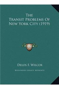 The Transit Problems Of New York City (1919)