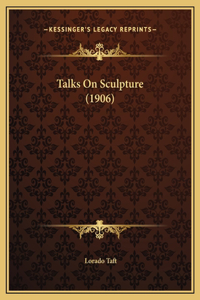 Talks On Sculpture (1906)