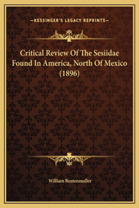 Critical Review Of The Sesiidae Found In America, North Of Mexico (1896)