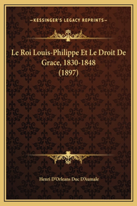Le Roi Louis-Philippe Et Le Droit De Grace, 1830-1848 (1897)