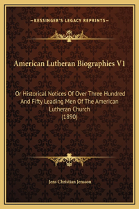 American Lutheran Biographies V1