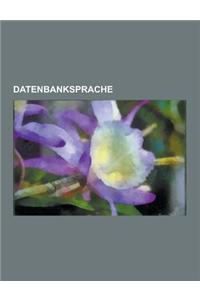 Datenbanksprache: SQL, Abfragesprache, PL-SQL, Xquery, dBASE, xBase++, Pro*c, Continuous Query Language, Linq, Paradox, Data Manipulatio