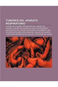 Tumores del Aparato Respiratorio: Cancer de Pulmon, Prevencion del Cancer de Pulmon, Cancer de Pulmon de Celulas Pequenas