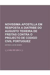 Novissima Apostilla Em Resposta a Diatribe Do Augusto Teixeira de Freitas Contra O Projecto de Codigo Civil Portuguez