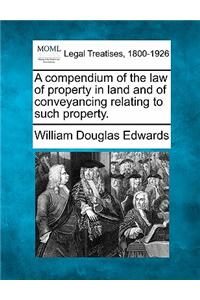 A compendium of the law of property in land and of conveyancing relating to such property.