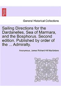 Sailing Directions for the Dardanelles, Sea of Marmara, and the Bosphorus. Second Edition. Published by Order of the ... Admiralty.