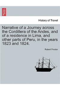 Narrative of a Journey Across the Cordillera of the Andes, and of a Residence in Lima, and Other Parts of Peru, in the Years 1823 and 1824.