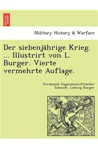 siebenja&#776;hrige Krieg. ... Illustrirt von L. Burger. Vierte vermehrte Auflage.