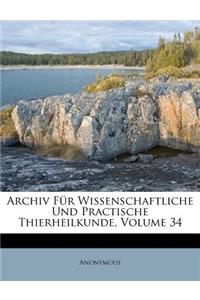 Archiv Fur Wissenschaftliche Und Practische Thierheilkunde, Volume 34
