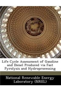 Life Cycle Assessment of Gasoline and Diesel Produced Via Fast Pyrolysis and Hydroprocessing