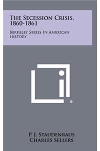 The Secession Crisis, 1860-1861