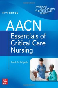 Aacn Essentials of Critical Care Nursing, Fifth Edition