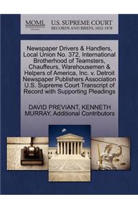 Newspaper Drivers & Handlers, Local Union No. 372, International Brotherhood of Teamsters, Chauffeurs, Warehousemen & Helpers of America, Inc. V. Detroit Newspaper Publishers Association U.S. Supreme Court Transcript of Record with Supporting Plead