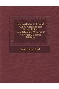 Das Deutsche Erbrecht Auf Grundlage Des Burgerlichen Gesetzbuchs, Volume 2
