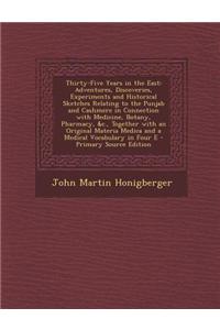 Thirty-Five Years in the East: Adventures, Discoveries, Experiments and Historical Sketches Relating to the Punjab and Cashmere in Connection with Me