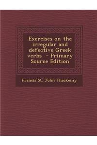 Exercises on the Irregular and Defective Greek Verbs