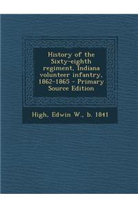 History of the Sixty-Eighth Regiment, Indiana Volunteer Infantry, 1862-1865 - Primary Source Edition