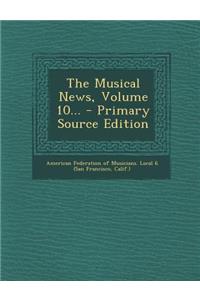 The Musical News, Volume 10... - Primary Source Edition