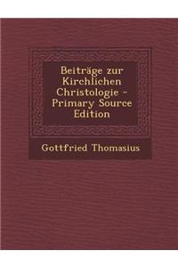 Beitrage Zur Kirchlichen Christologie - Primary Source Edition