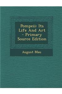 Pompeii: Its Life and Art - Primary Source Edition