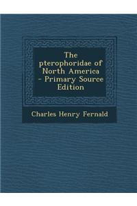 The Pterophoridae of North America