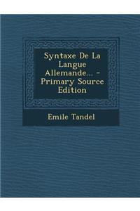 Syntaxe de La Langue Allemande... - Primary Source Edition