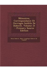 Memoires, Correspondance Et Ouvrages Inedits de Diderot, Volume 21