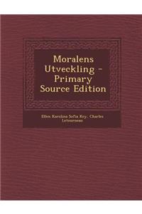 Moralens Utveckling - Primary Source Edition