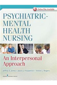 Psychiatric-Mental Health Nursing: An Interpersonal Approach
