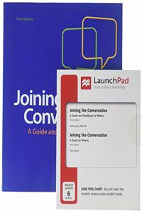 Joining the Conversation: A Guide and Handbook for Writers 3e & Launchpad for Joining the Conversation 3e (Six-Month Access)