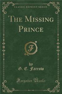 The Missing Prince (Classic Reprint)