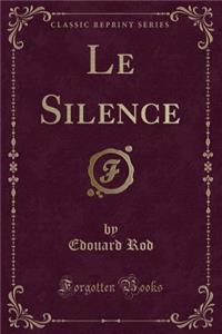 Le Silence (Classic Reprint)