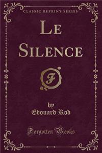 Le Silence (Classic Reprint)