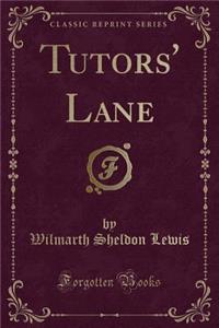 Tutors' Lane (Classic Reprint)