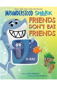Misunderstood Shark: Friends Don't Eat Friends