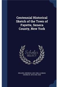 Centennial Historical Sketch of the Town of Fayette, Seneca County, New York