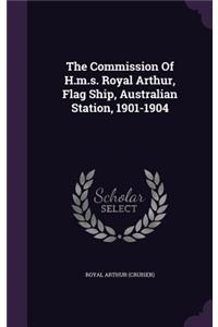 The Commission of H.M.S. Royal Arthur, Flag Ship, Australian Station, 1901-1904