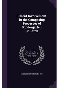 Parent Involvement in the Composing Processes of Kindergarten Children