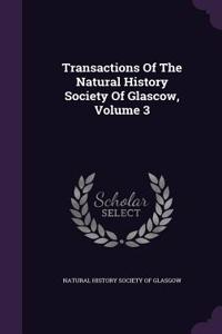 Transactions of the Natural History Society of Glascow, Volume 3