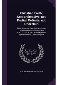 Christian Faith, Comprehensive, Not Partial; Definite, Not Uncertain