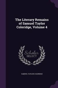 Literary Remains of Samuel Taylor Coleridge, Volume 4