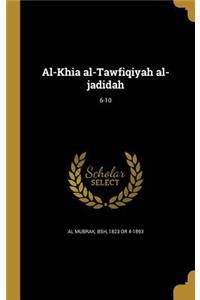 Al-Khia al-Tawfiqiyah al-jadidah; 6-10