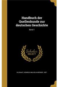 Handbuch der Quellenkunde zur deutschen Geschichte; Band 1