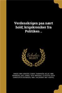 Verdenskrigen paa nært hold; krigskroniker fra Politiken ..